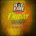 Friday Drop  Vol 8  By   DJ Hot Fire