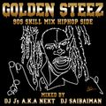 Golden Steez -90s Skill Mix- Mixed by DJ Saibaiman & DJ J's a.k.a.Next