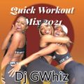 Quick Workout Mix 2021 Dj GWhiz