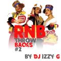 DJ IZZY G Presents THROWBACKS #2