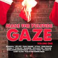 Make the Yuletide Gaze (Volume One)