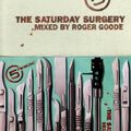 THE SATURDAY SURGERY - Mixed By Roger Goode