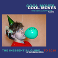 The Inessential Guide to 2018 w/ Reuben Cross and the COOL MOVES team [Eclectic/Indie/Alternative]