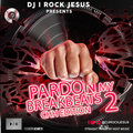 DJ I Rock Jesus Presents Pardon My Breakbeats 2 CHH Edition
