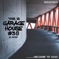 This Is GARAGE HOUSE #38 - Welcome To 2020