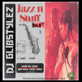 DJ GlibStylez - Jazz N Stuff Vol.8 (NuJazz/Smooth Jazz/NuSoul Mix)