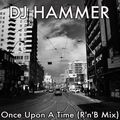 DJ Hammer - Once Upon A Time (Old School R'n'B Mix)