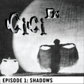 CiciFM - See with your ears / Shadows: Episode 1 / Nov '21