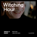 Witching Hour @ Union 77 Radio 29.01.2015 'Sleeper'