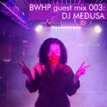 BWHP guest mix 003: DJ Medusa