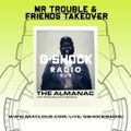 G-Shock Radio - Mr Trouble & Friends Takeover - The ALMANAC - 04/11