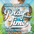 PLAY TIME - Summer 2016 Mix CD pt.2