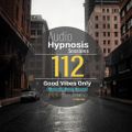 #112-Audio Hypnosis Sessions with t'Nyiko-Good Vibes Only (Melodic Deep House)