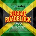Dj Presley - Reggae Roadblock 2