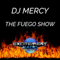 DJ Mercy - The Fuego Show (A PISTEAR!!!)