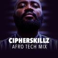 Mixtape Monday: CipherSkillz- Afro Tech Mix