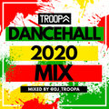 DANCEHALL MIX 2020 DJ TROOPA
