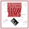 DJ Dallas Green - Old School Slow Jams