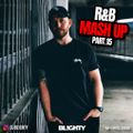 R&B Mash Up Part.15 // R&B & Hip Hop // Instagram: @djblighty