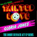 GLORIA JONES - TAINTED LOVE -THE BOBBY BUSNACH ACT UP REMIX -12.48.