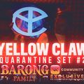 Yellow Claw @ Quarantine Livestream Set #2 2020-03-23