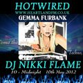 HOTWIRED with Nikki Flame & Gemma Furbank Exclusive 16th May 2012