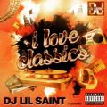 Dj Lil Saint - I Love Classics Vol.1 (2000-2006 Club Classics Vinyl Mix)