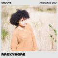 Groove Podcast 263 - rRoxymore