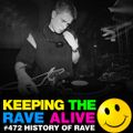 Keeping The Rave Alive Episode 472 The History Of Rave