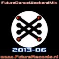 Futurerecords Future Dance Weekend Mix 2013-06