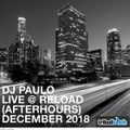DJ PAULO LIVE @ RELOAD LA (Afterhours) December 2018).mp3