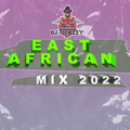 2022 EAST AFRICAN HITS TANZANIAN/ KENYAN MIX @DJTICKZZY