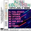 Colosseum 1996-07-13 Dj Full Effect Dj Trouble Mc Attack Mc G-Force Mc Bad Boy B Mc XS Mc Turbo