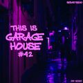 This Is GARAGE HOUSE #42 - 03-2020