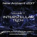 Interstellar Tech - New Ambient 2017 vol. 7 mixed by Mike G