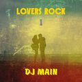 LOVERS ROCK 1- DJ MAIN