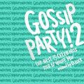 GOSSIP PARTY! 2 THE BEST OF CELEB HITS 