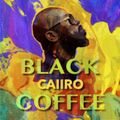 BLACK COFFEE vs CAIIRO (DJ COMBINATION SA MIX)