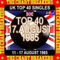 UK TOP 40 : 11 - 17 AUGUST 1985 - THE CHART BREAKERS