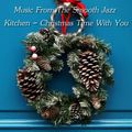 Music From The Smooth Jazz Kitchen - Christmas Time With You