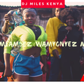 WAMLAMBEZ  WAMYONYEZ 2019 NEW KENYAN SONGS  MIX - DJ MILES KENYA
