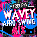DJ TROOPA UK WAVEY AFRO SWING MIX