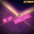 We Say Dancehall! - New Songs Only