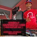 WEEKLY CARRIBEAN VIBE ( DANCEHALL 360) PODCAST SESSIONS # EPISODE 2