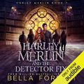 Harley Merlin and the Detector Fix-  Harley Merlin, Book 7 By: Bella Forrest