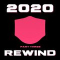 2020 Rewind (Part three)