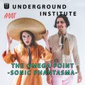 Underground Institute Picks - The Omega Point - Sonic Phantasma (Root Radio - 21.04.22)