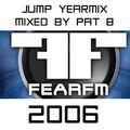 Jump Yearmix 2006 by Pat B - Broadcasted on Fear FM 20-12-2006