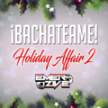 ¡Bachateame! Holiday Affair 2 - Urban Bachata & Remixes