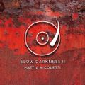 Slow Darkness 2 - Slomo Techno mix by Mattia Nicoletti - B58 Milano - September 2021